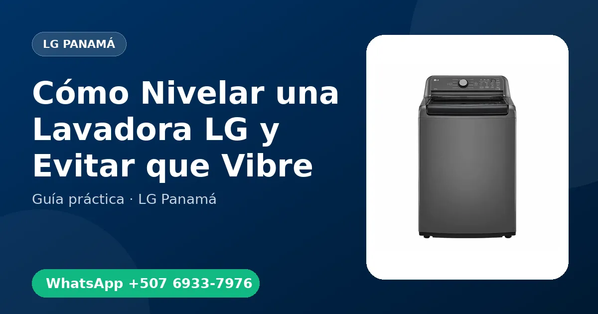 Cómo Nivelar una Lavadora LG y Evitar que Vibre