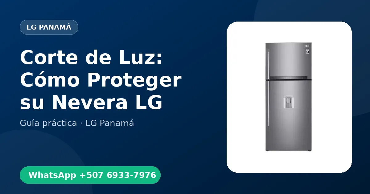 Corte de Luz: Cómo Proteger su Nevera LG