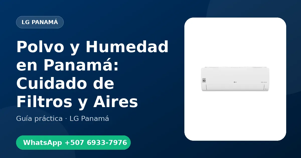 Polvo y Humedad en Panamá: Cuidado de Filtros y Aires