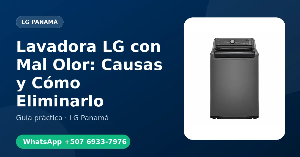 Lavadora LG con Mal Olor: Causas y Cómo Eliminarlo