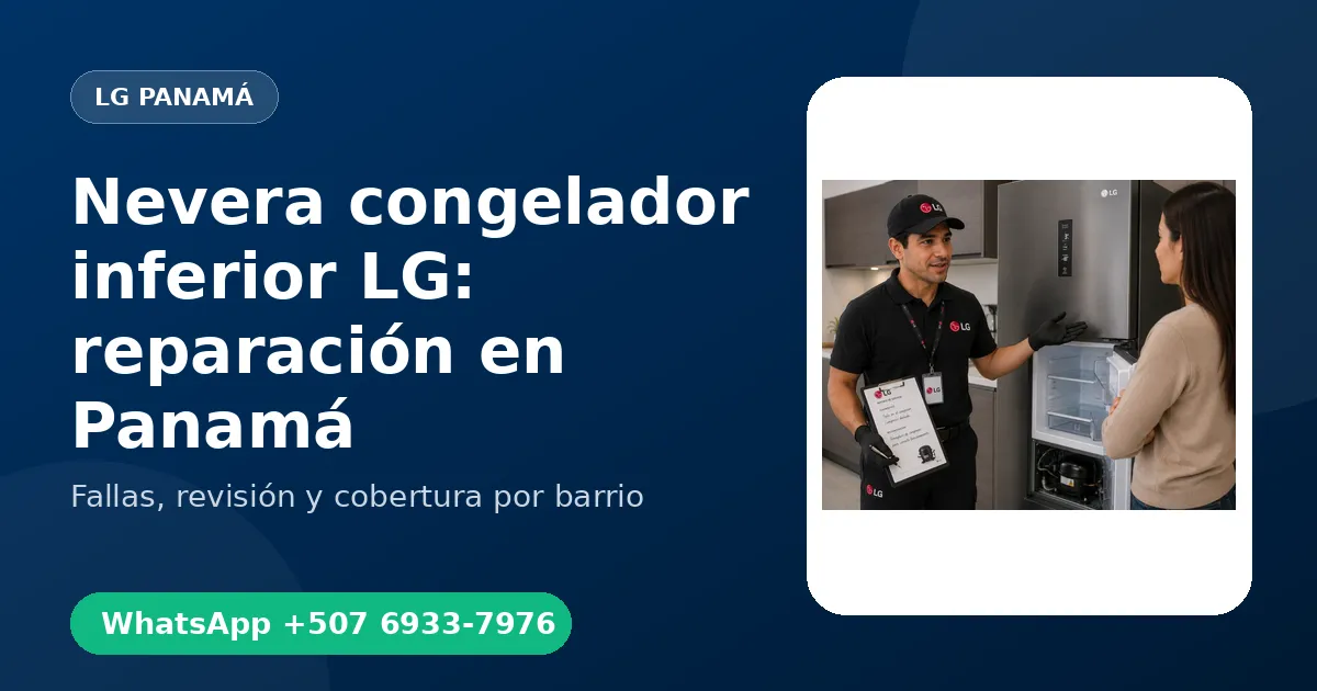 Nevera congelador inferior LG: reparación en Panamá
