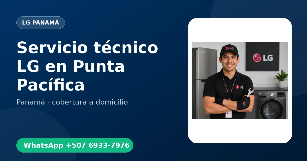 Técnico a domicilio LG en Punta Pacífica